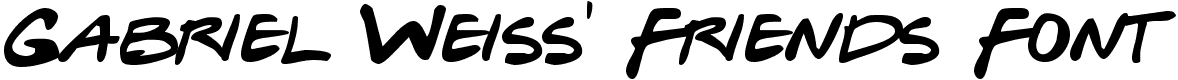 Gabriel Weiss' Friends Font - 16 Kb - by Gabriel Weiss Gabriel Weiss' Friends Font - 16 Kb - by Gabriel Weiss